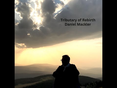 Tributary of Rebirth -- Seven Poems by Daniel Mackler