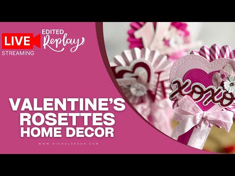 Create STUNNING Valentine's Rosettes from Die Cuts (EDITED: Friday Live)