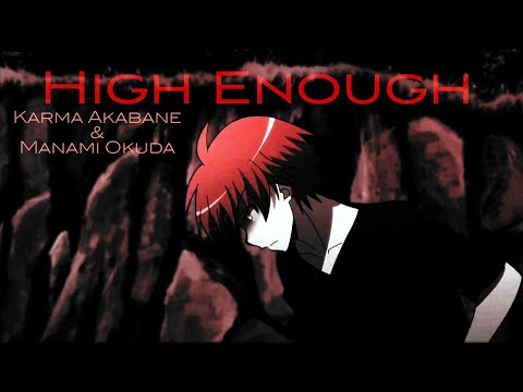 Karma Akabane x Manami Okuda [AMV] "High Enough"