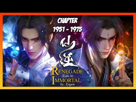 Renegade Immortal / Xian Ni Chapter 1951-1975 [Read Novel with Audio and English Text]