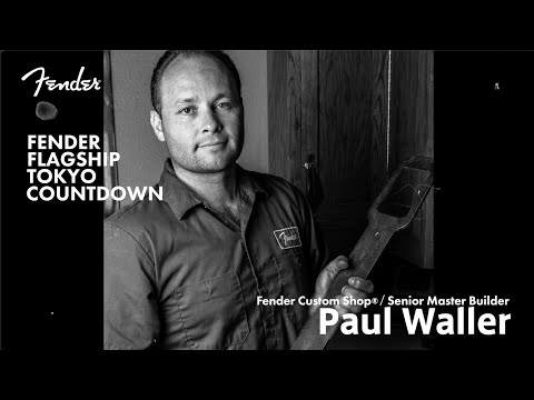 Fender Flagship Tokyo Countdown - Paul Waller (Fender Custom Shop®︎ / Senior Master Builder)