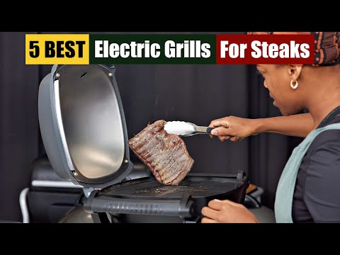 Best Electric Grills For Steaks of 2024