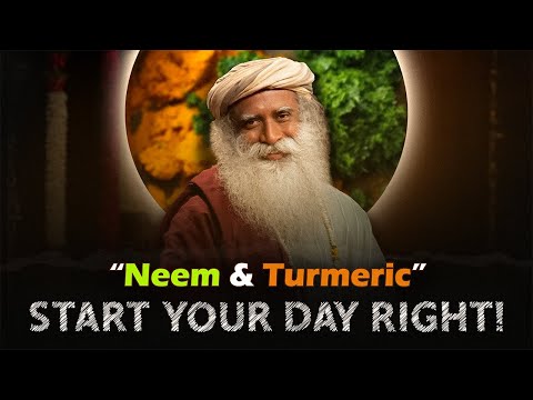 The ULTIMATE MORNING BOOST! That SADHGURU SWEAR By!! | Neem & Turmeric