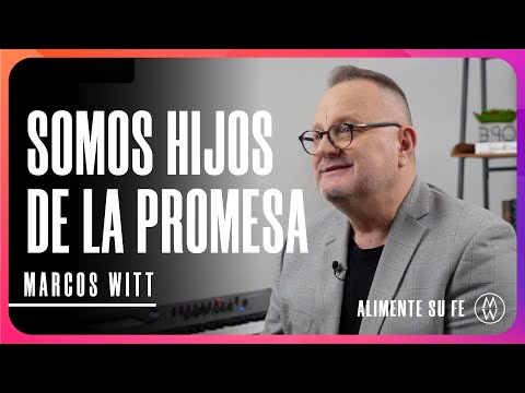 Somos Hijos de la Promesa - Marcos Witt #AlimenteSuFe