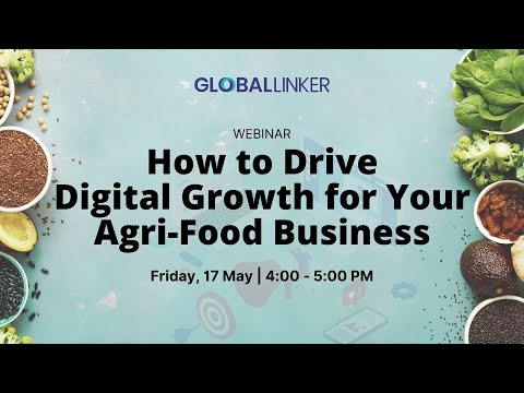 How to Drive Digital Growth for Your Agri-Food Business - 17 May 2024