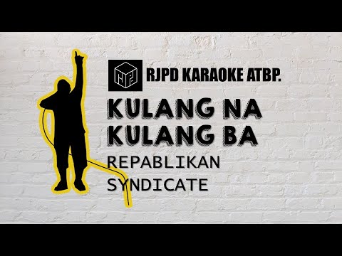 Kulang na Kulang Ba - Repablikan (Karaoke)