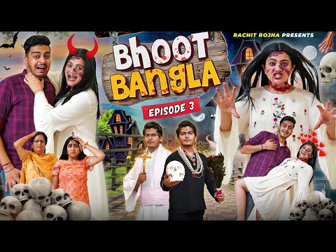 BHOOT BANGLA - The End ( Episode - 3 ) || Rachit Rojha