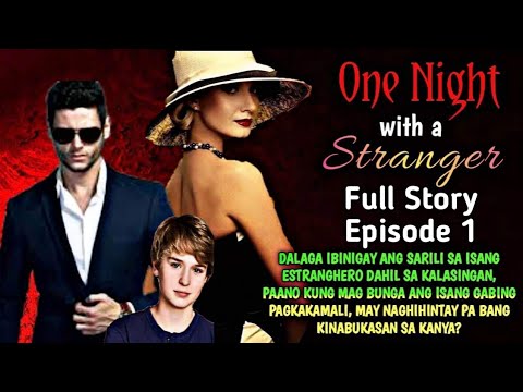 FULL STORY 1 | ONE NIGHT WITH THE STRANGER