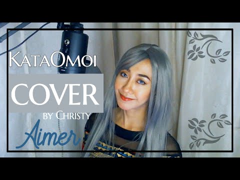 Kataomoi カタオモイ Cover - Aimer | Cover by Christy