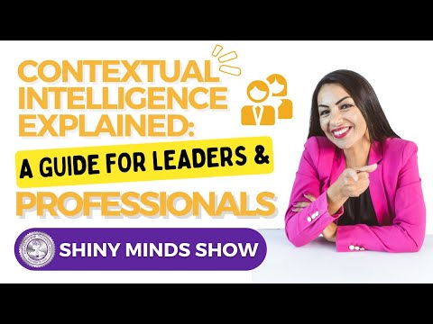 💁‍♀️ Contextual Intelligence Explained: A Guide for Leaders and Professionals 💕