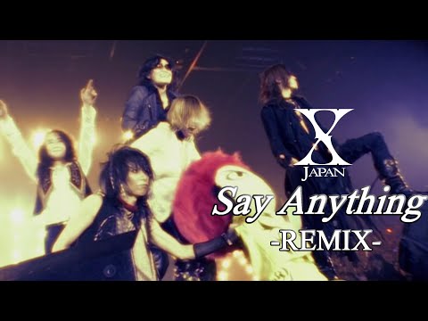 X Japan - Say Anything【Remix】歌詞:訳詞付き