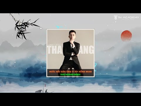 NƯỚC MẮT ĐÀN ÔNG FT TÚY HỒNG NHAN | THÁI HOÀNG REMIX | NHẠC THÁI HOÀNG TƯNG TỬNG NGHE TRÊN XE