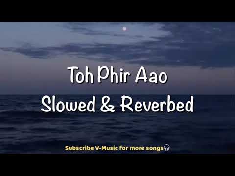 Toh Phir Aao (Slowed & Reverbed) | Awarapan | Mustafa Zahid | V-Music