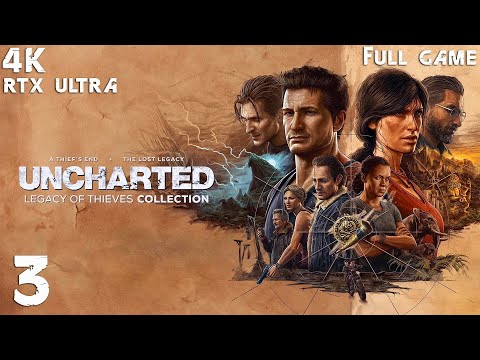 Uncharted Legacy of Thieves Collection Walkthrough Gameplay Part 3 4K PC No Commentary