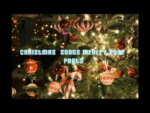 Chritmas Songs Medley 2022 part 3