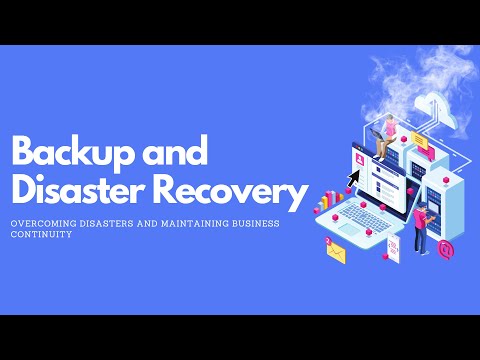 Backup and Disaster Recovery: Overcoming disasters and maintaining business continuity