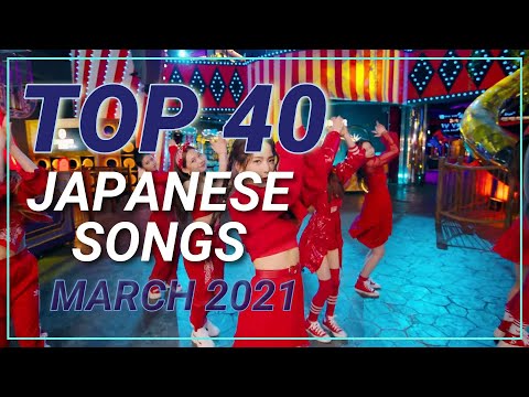 TOP 40 Japanese Songs of March 2021