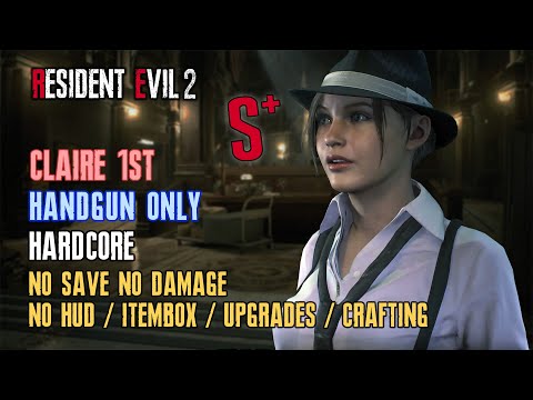 [Resident Evil 2 Remake] Handgun Only, Claire 1st, Hardcore, Restricted, No Save No Damage, S+ Rank