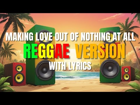 Making Love Out Of Nothing At All - Reggae Version | Air Supply | Sweetnotes Vocal | DJ Judaz