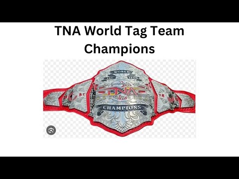 Every TNA World Tag Team Champion