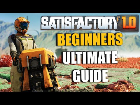 The Ultimate Beginners Starter Guide in Satisfactory 1.0