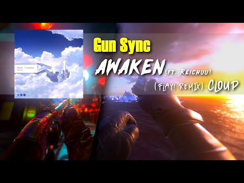 COD Gun Sync - Awaken (ft. Reichuu) - CLOUD_  [Flay! Remix]