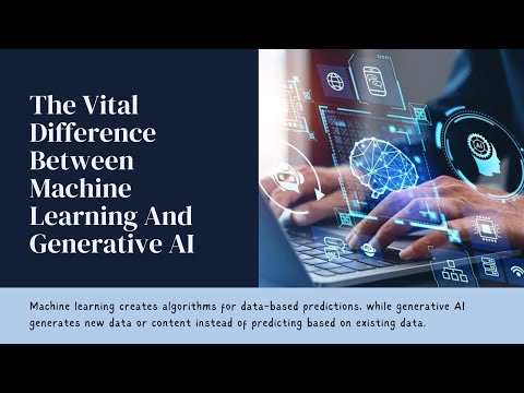 The Vital Difference Between Machine Learning And Generative AI