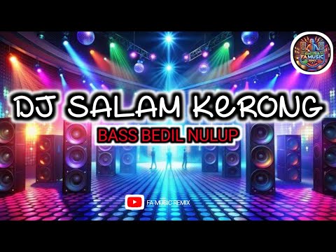 DJ SALAM KERONG - BASS BEDIL NULUP | FA MUSIC REMIX