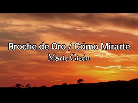 Mario Girón - Broche de Oro / Cómo Mirarte (Letra/Lyrics)