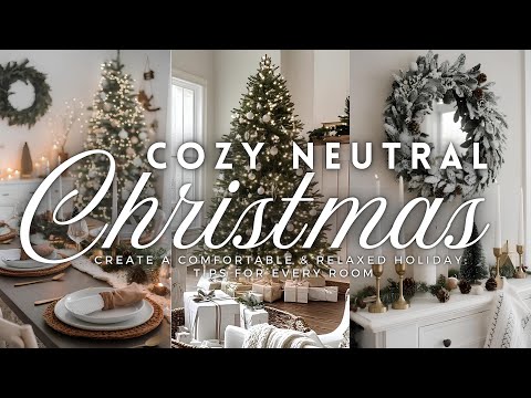 How to Use Neutral Christmas Decor to Create a Comfortable & Relaxed Holiday: Tips for Every Room 🪵🌲