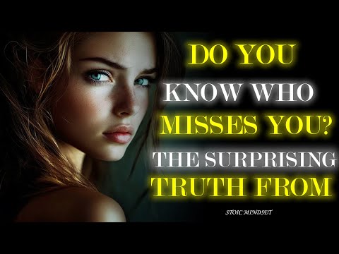 Do You Know Who Misses You? The Surprising Truth From Stoic Mindset