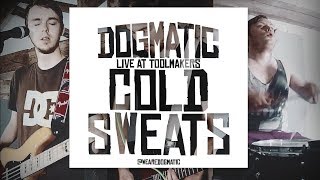 DOGMATIC: Cold Sweats  |  Live at Toolmakers