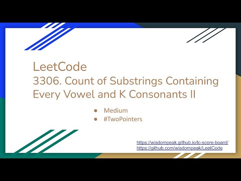 【每日一题】LeetCode 3306. Count of Substrings Containing Every Vowel and K Consonants II