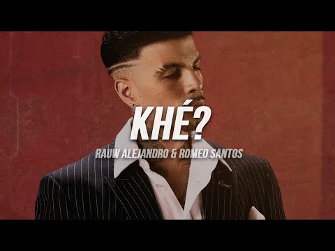 Rauw Alejandro & Romeo Santos - Khé? | Letra