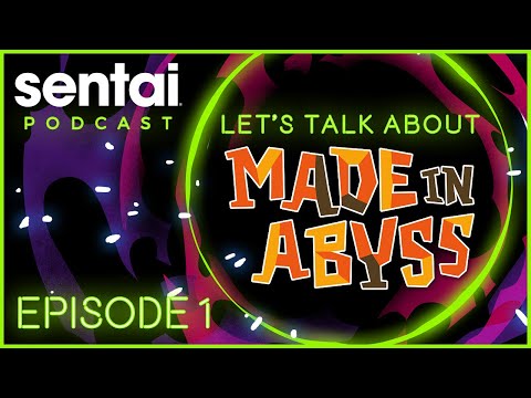 Sentai Podcast Episode 1: Let's Talk About MADE IN ABYSS