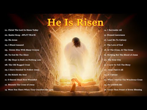 Beautiful Hymns For Easter And Resurrection Sunday - Christ The Lord Is Risen Today - Easter Song