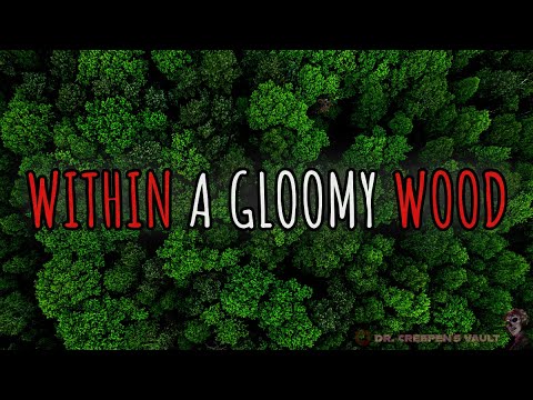 Within a Gloomy Wood | THE EPIC FOREST GHOST CREEPYPASTA