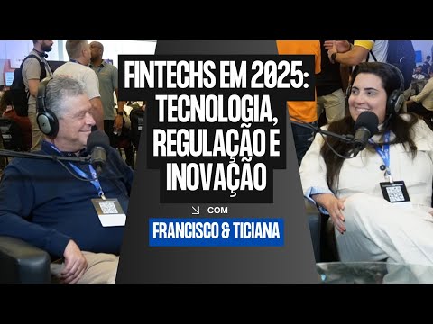 Fintechs em 2025: Tecnologia, Regulação e Inovação