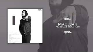 IKKA Feat. Sikander Kahlon – Maujjan | Prod. By Phenom | Mass Appeal India