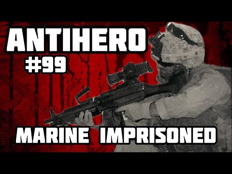 Ep 99: Marine Imprisoned For Doing His Job