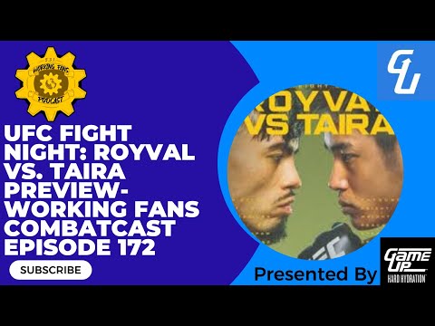 UFC Fight Night: Royval vs. Taira Preview- Working Fans Combatcast Episode 172