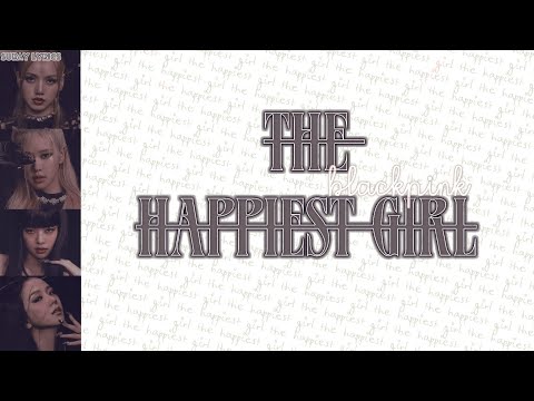 Blackpink  – THE HAPPIEST GIRL Color Coded Lyrics