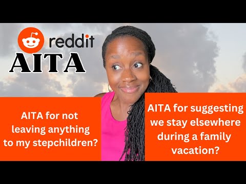 AITA for leaving everything to my bio children and nothing to my step children? AITA REDDIT Reaction