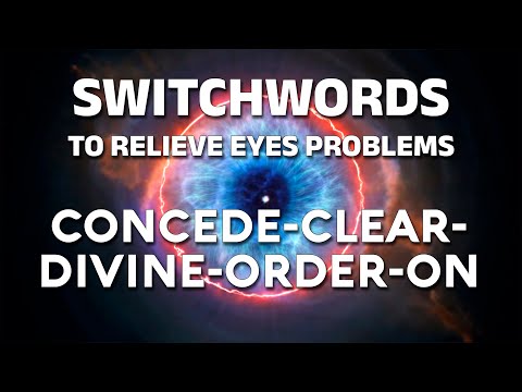 Switchwords to relieve eyes problems - CONCEDE-CLEAR-DIVINE-ORDER-ON