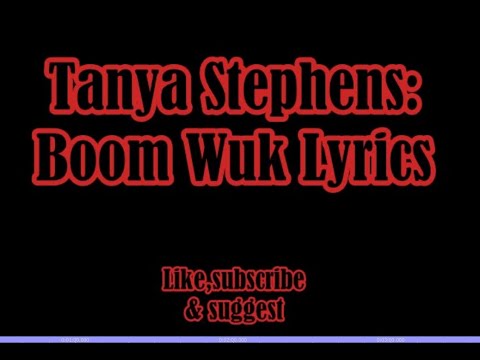 Tanya Stephens  Boom Wuk Lyrics (Raw)