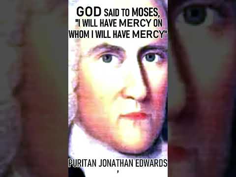 "I Will Have Mercy On Whom I Will Have Mercy" - Puritan Jonathan Edwards Sermon #shorts #God #moses