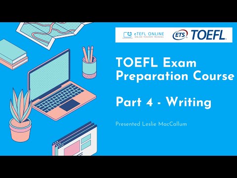 TOEFL Exam Teacher Training - Part 4 - Writing