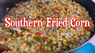 How to make Sweet Southern Fried Corn