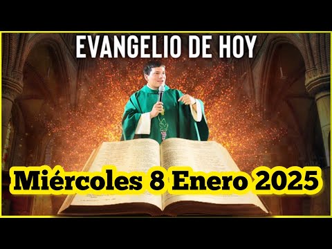 EVANGELIO DE HOY Miércoles 8 Enero 2025 con el Padre Marcos Galvis