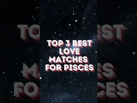 THIS Are The TOP 3 Love Matches for PISCES 🌟❤️ #pisces #shorts